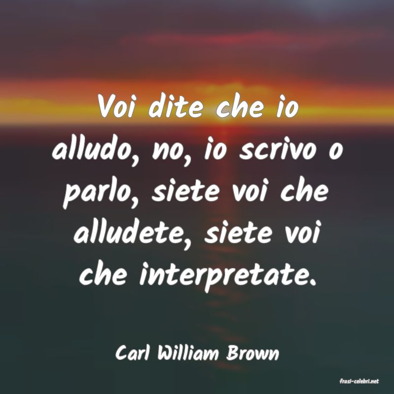 frasi di Carl William Brown