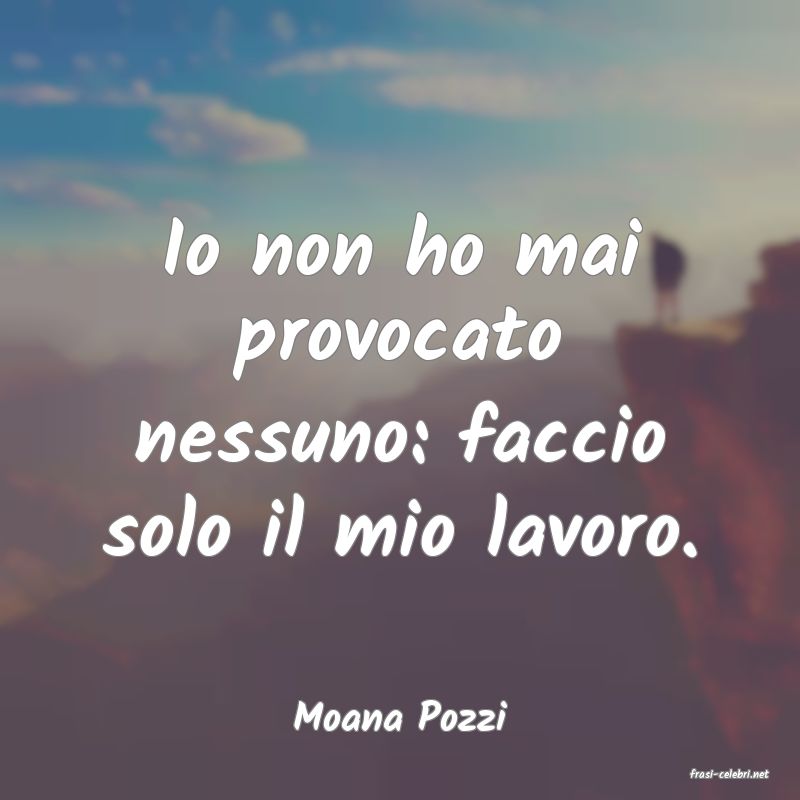 frasi di Moana Pozzi