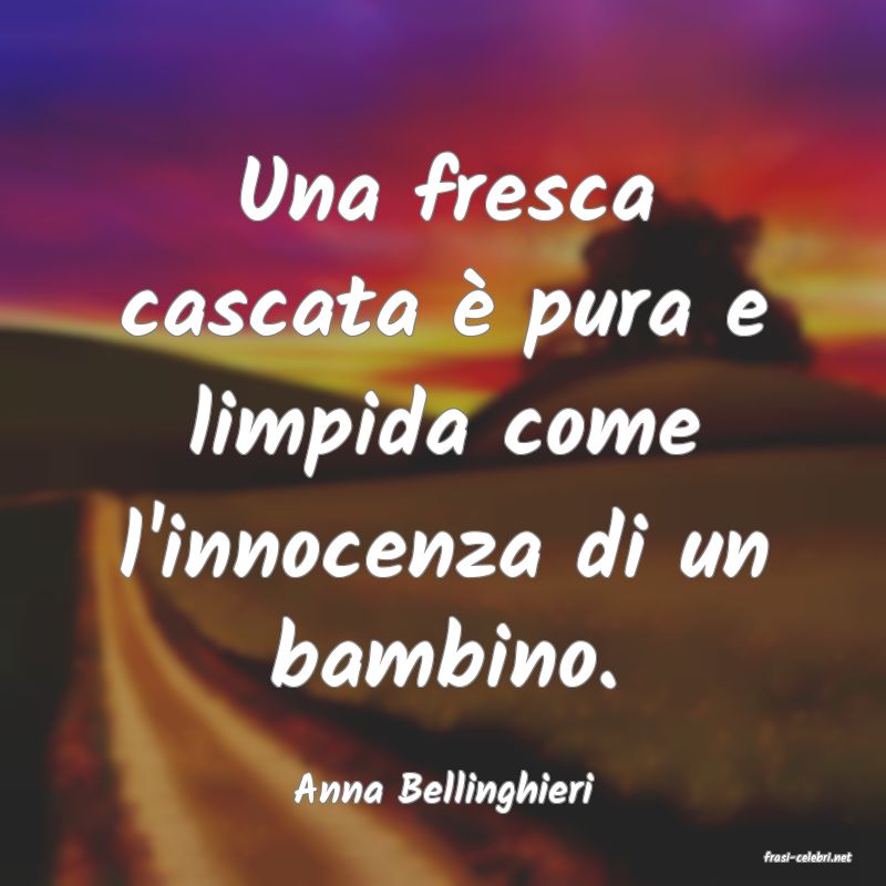 frasi di Anna Bellinghieri