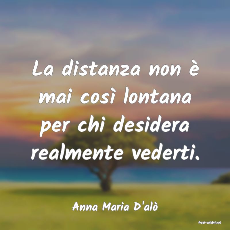 frasi di Anna Maria D'al