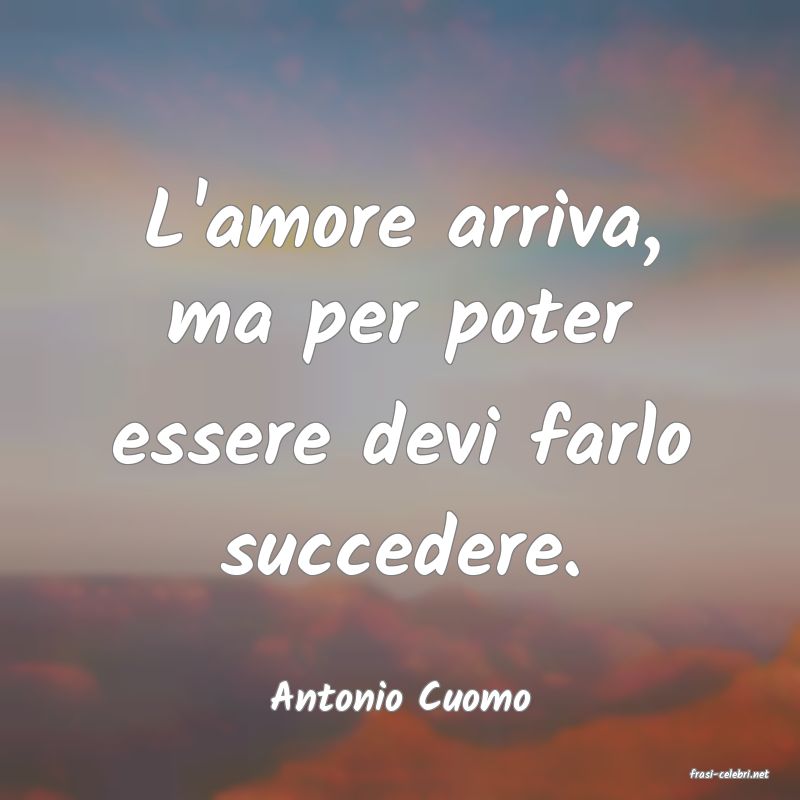 frasi di  Antonio Cuomo
