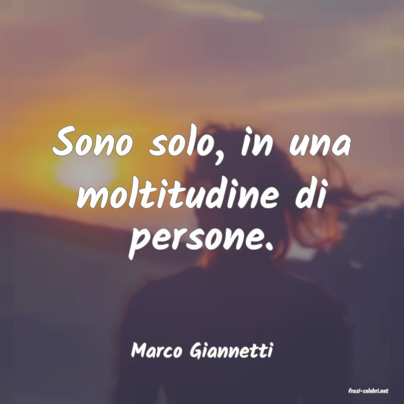 frasi di  Marco Giannetti
