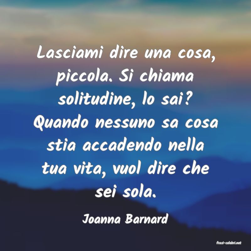 frasi di  Joanna Barnard
