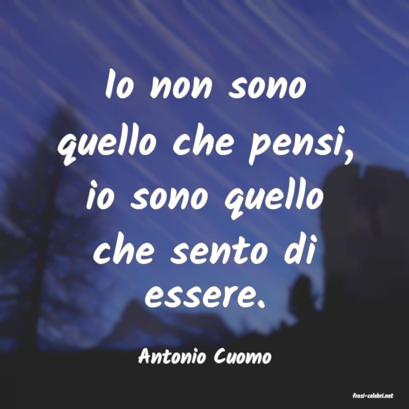 frasi di  Antonio Cuomo
