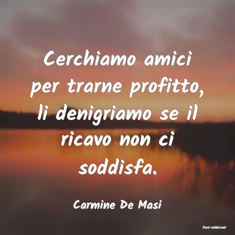 frasi di  Carmine De Masi
