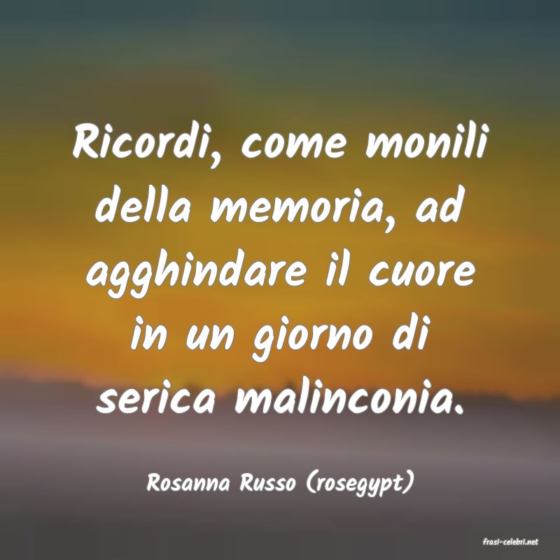 frasi di  Rosanna Russo (rosegypt)
