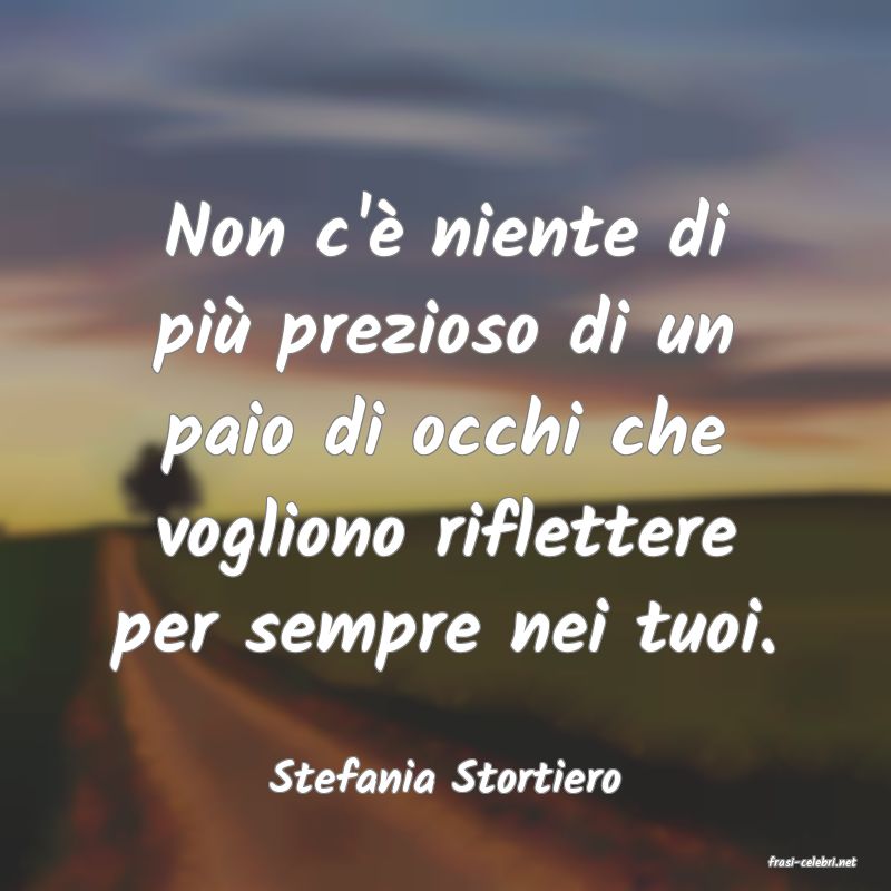 frasi di  Stefania Stortiero
