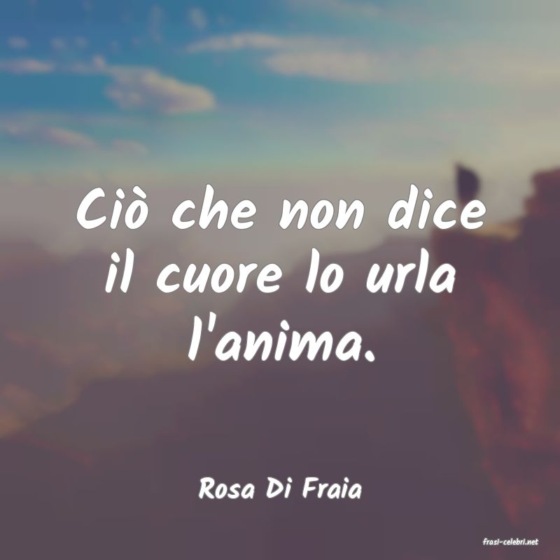 frasi di  Rosa Di Fraia
