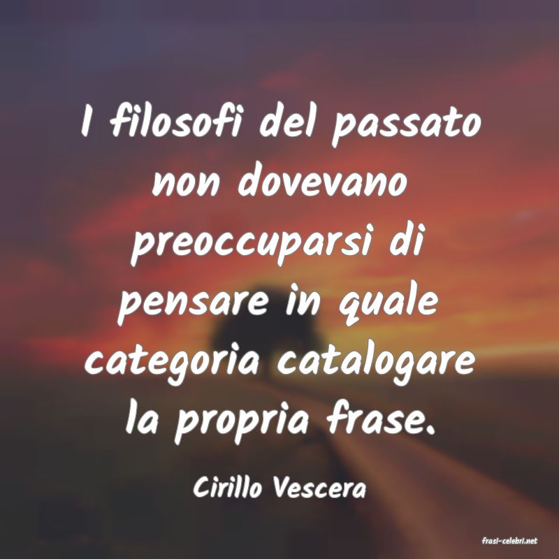 frasi di  Cirillo Vescera
