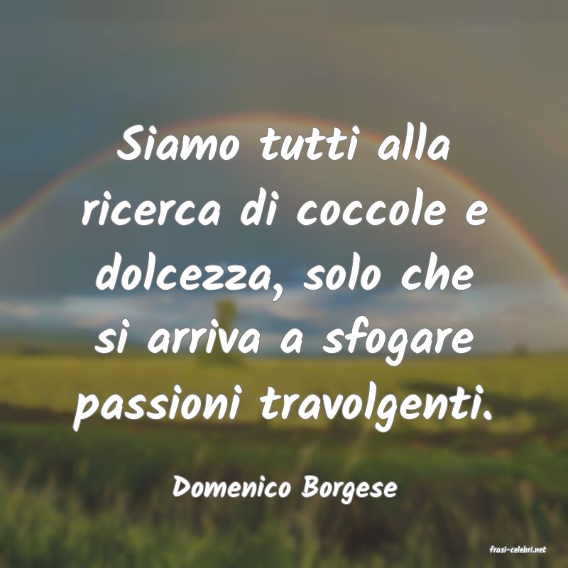 frasi di  Domenico Borgese
