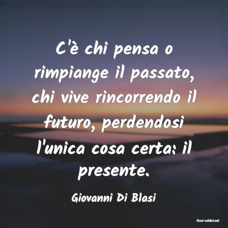 frasi di  Giovanni Di Blasi
