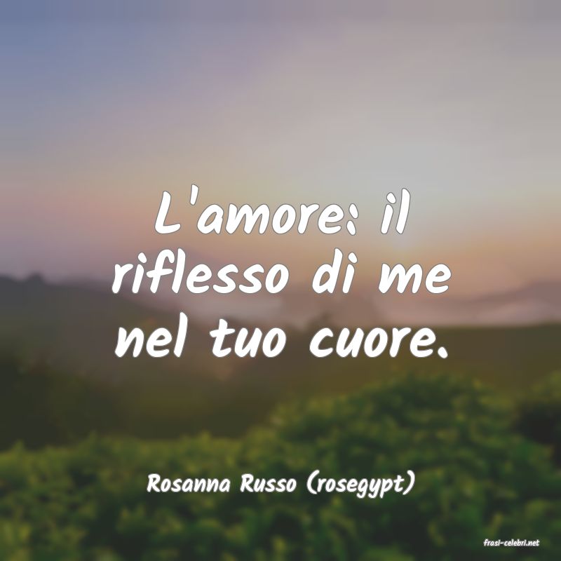 frasi di  Rosanna Russo (rosegypt)
