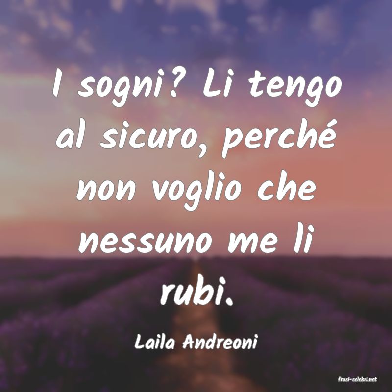 frasi di  Laila Andreoni
