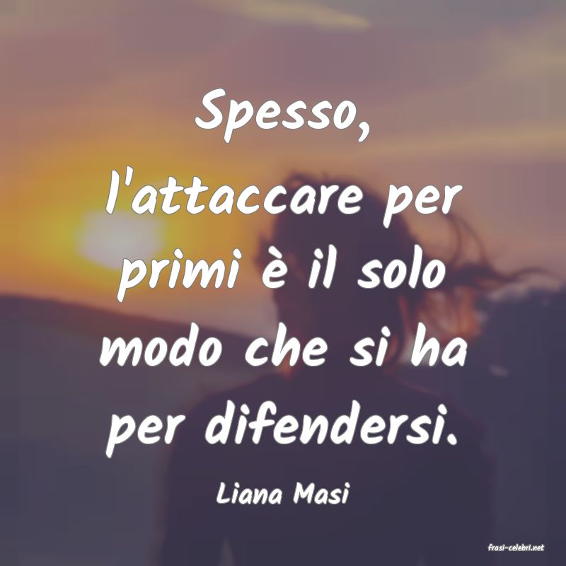 frasi di  Liana Masi
