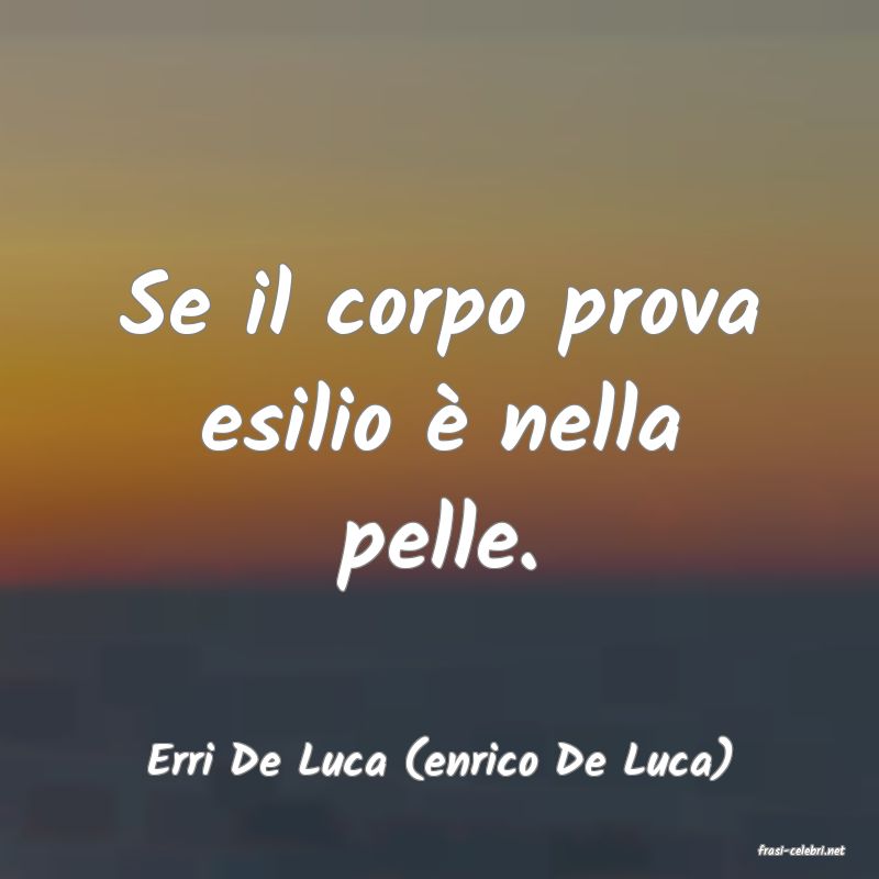 frasi di  Erri De Luca (enrico De Luca)

