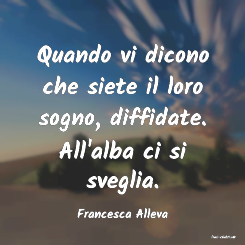 frasi di  Francesca Alleva
