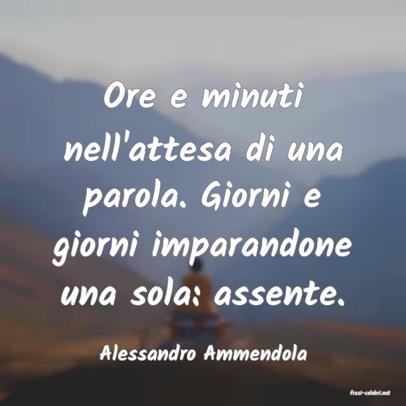 frasi di  Alessandro Ammendola
