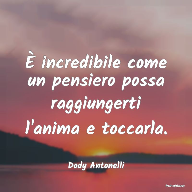 frasi di  Dody Antonelli
