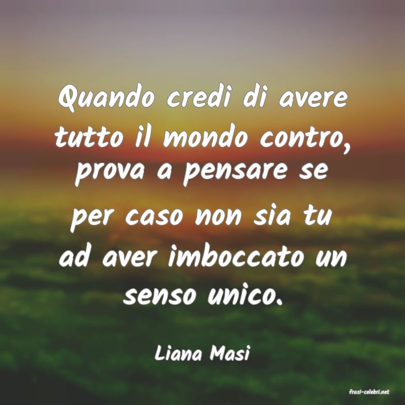frasi di  Liana Masi
