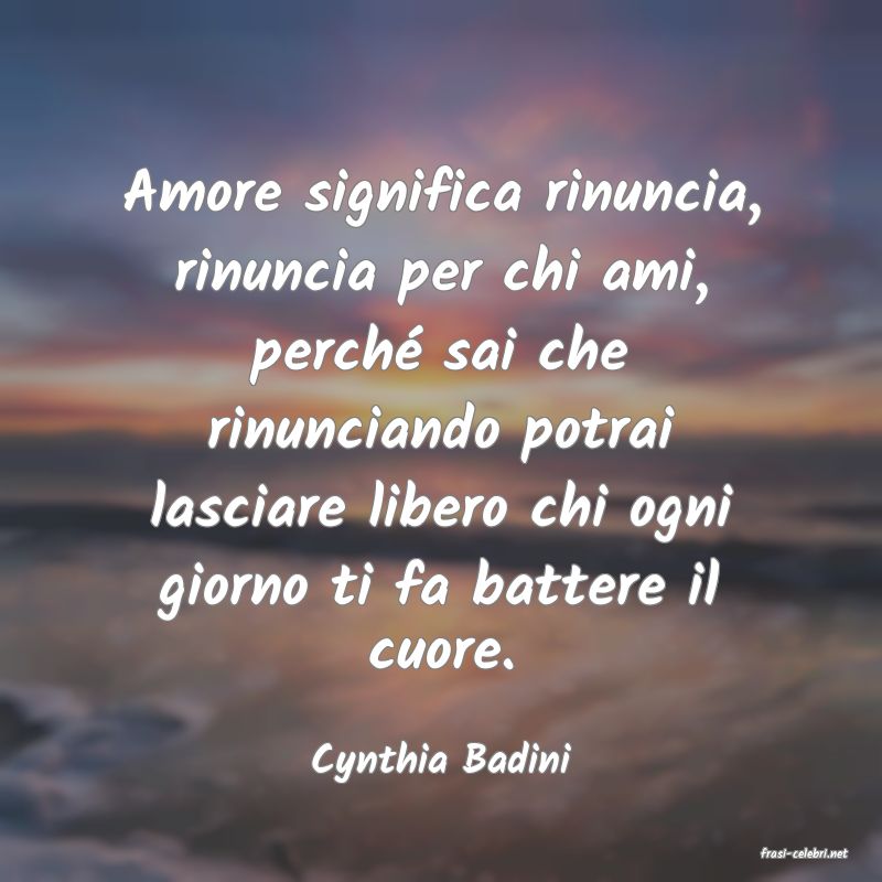 frasi di  Cynthia Badini
