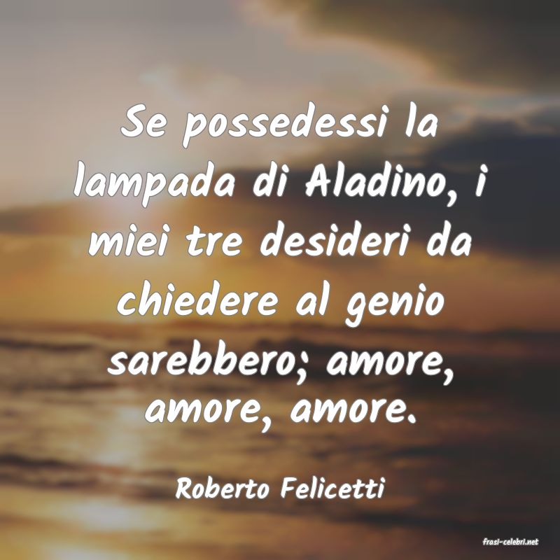 frasi di  Roberto Felicetti
