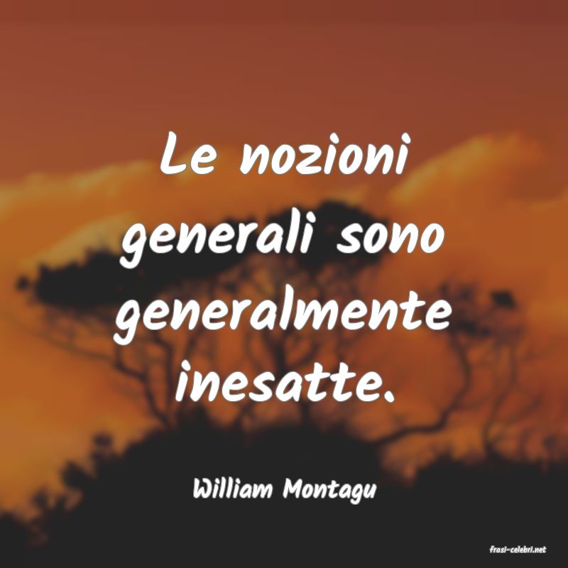 frasi di  William Montagu
