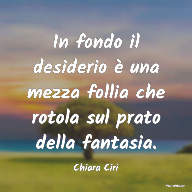 frasi di  Chiara Ciri
