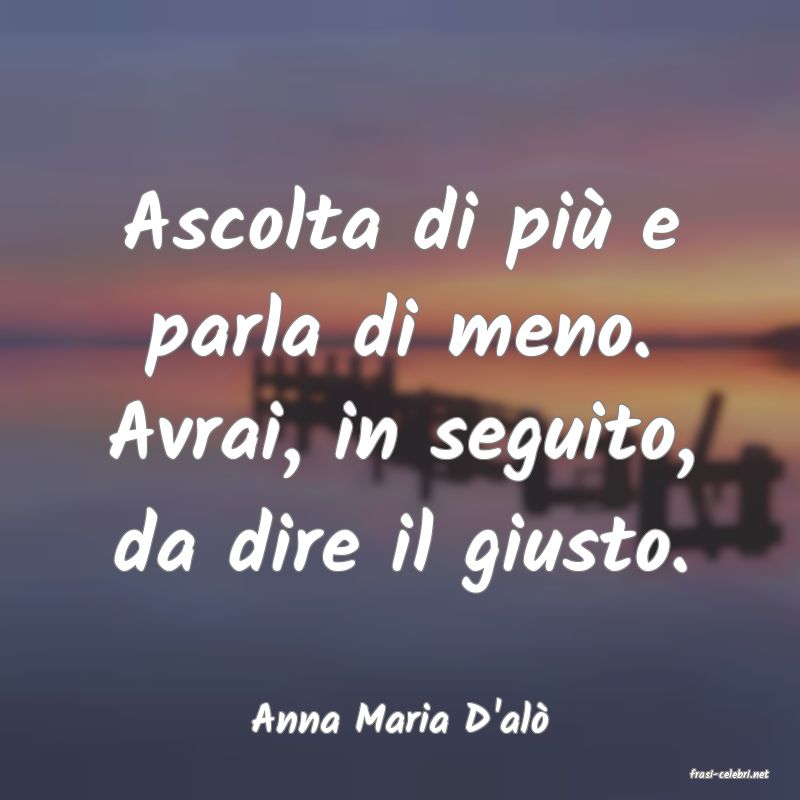 frasi di Anna Maria D'al
