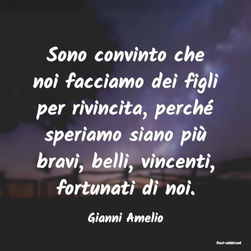 frasi di  Gianni Amelio
