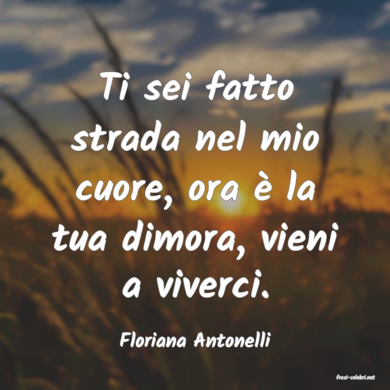 frasi di  Floriana Antonelli
