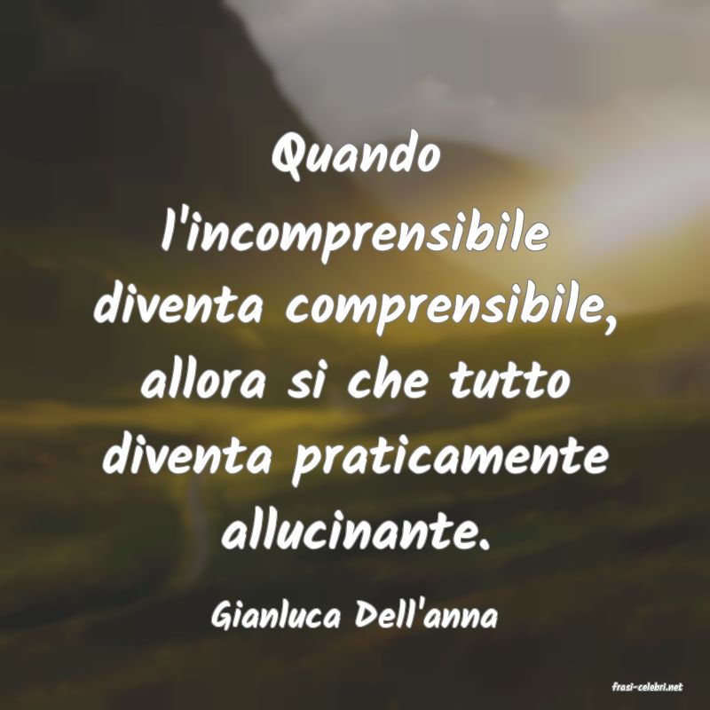 frasi di  Gianluca Dell'anna
