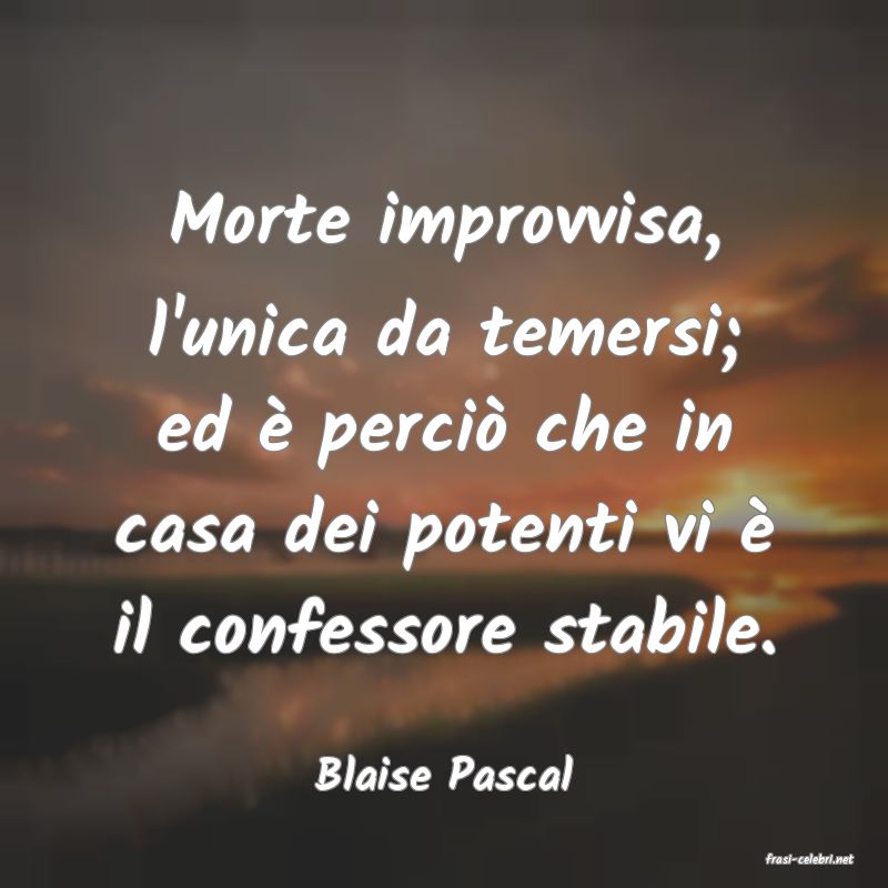 frasi di  Blaise Pascal
