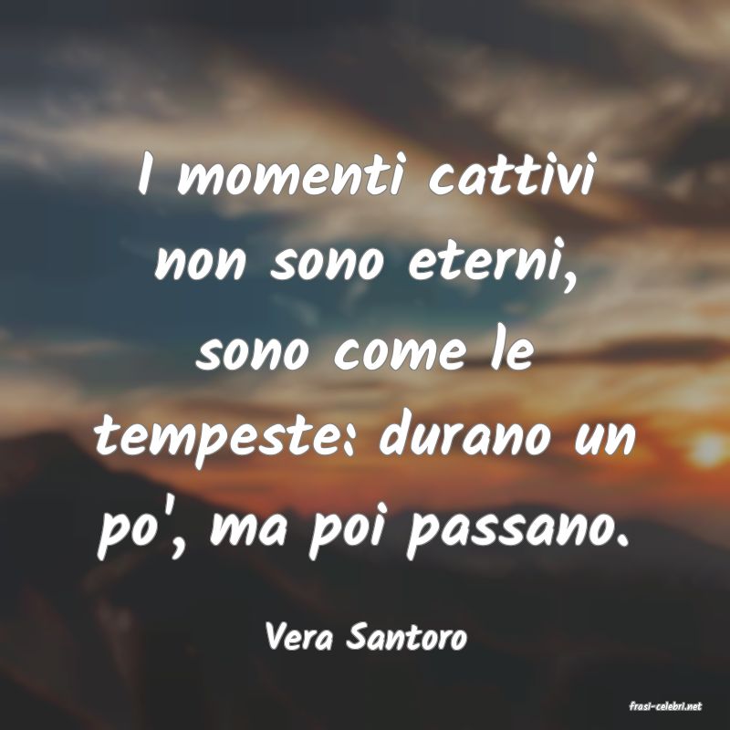 frasi di  Vera Santoro
