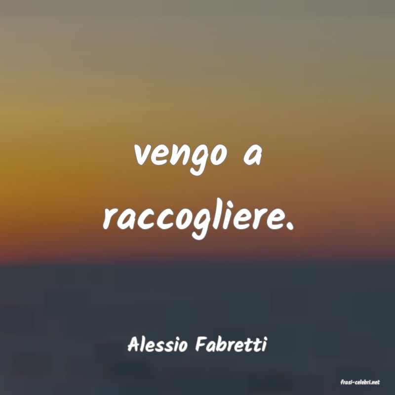 frasi di  Alessio Fabretti
