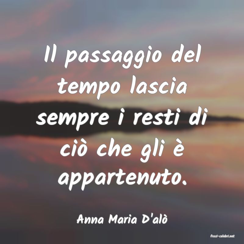 frasi di Anna Maria D'al
