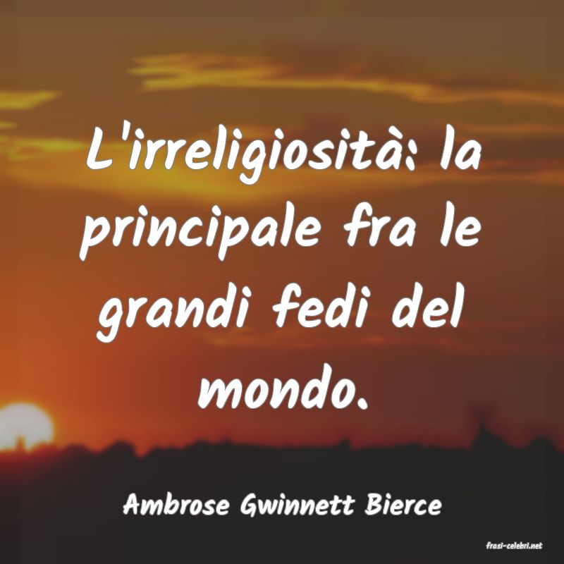 frasi di Ambrose Gwinnett Bierce