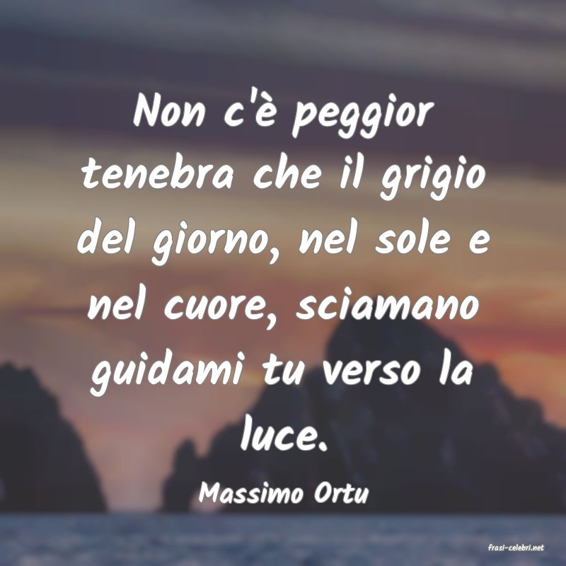 frasi di  Massimo Ortu
