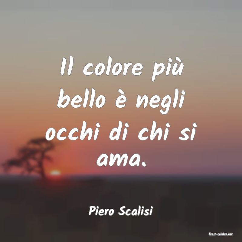 frasi di  Piero Scalisi
