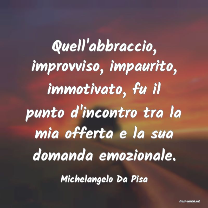 frasi di  Michelangelo Da Pisa

