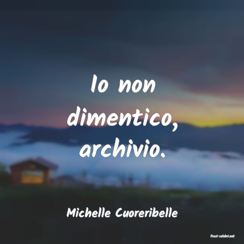 frasi di  Michelle Cuoreribelle
