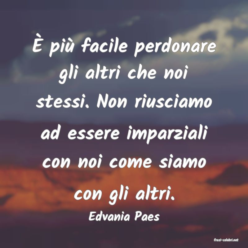 frasi di  Edvania Paes
