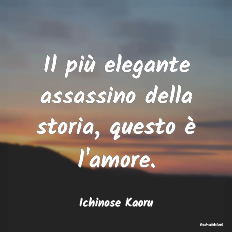 frasi di  Ichinose Kaoru
