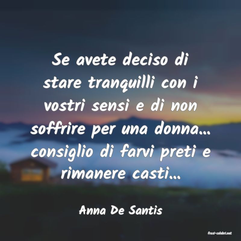 frasi di  Anna De Santis
