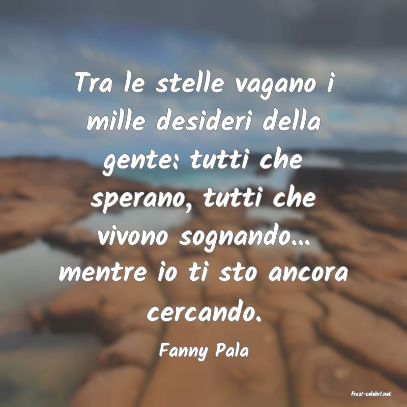 frasi di  Fanny Pala
