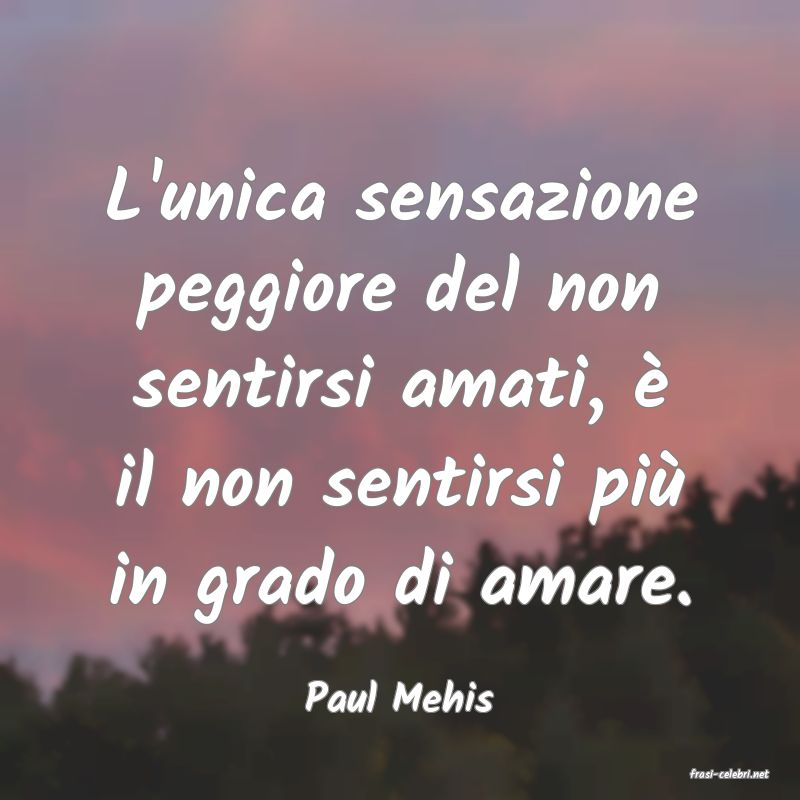frasi di  Paul Mehis

