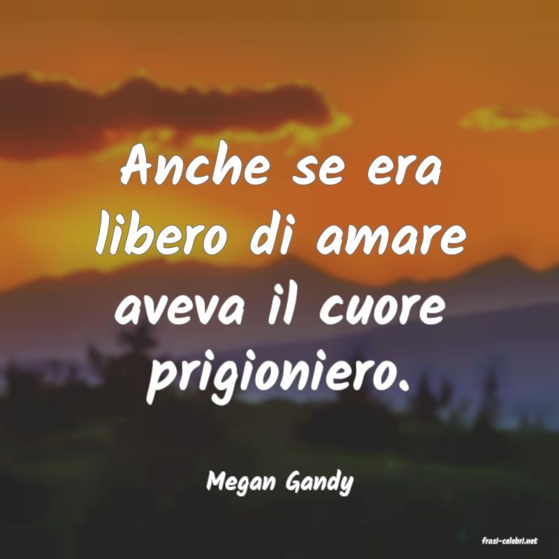 frasi di  Megan Gandy
