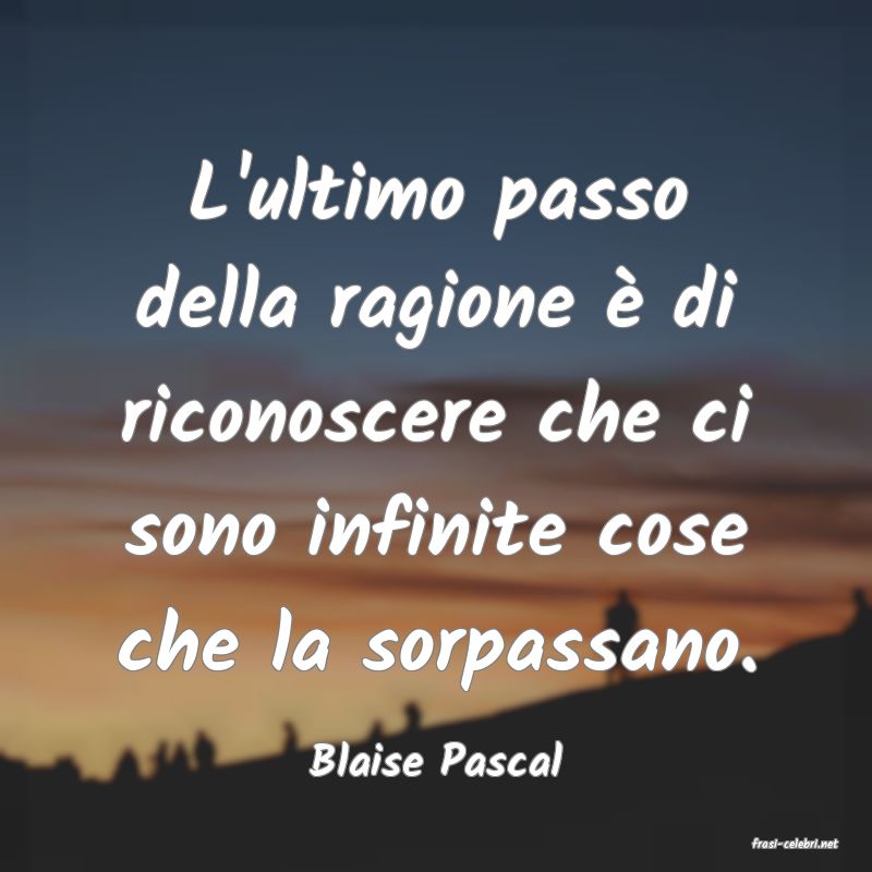 frasi di  Blaise Pascal
