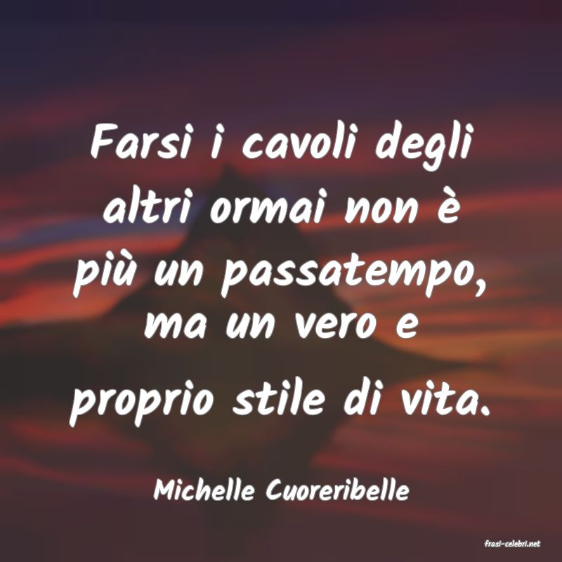 frasi di  Michelle Cuoreribelle
