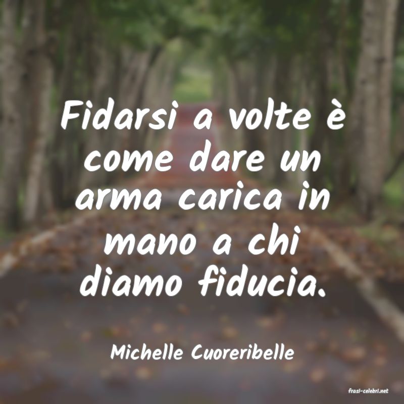 frasi di  Michelle Cuoreribelle
