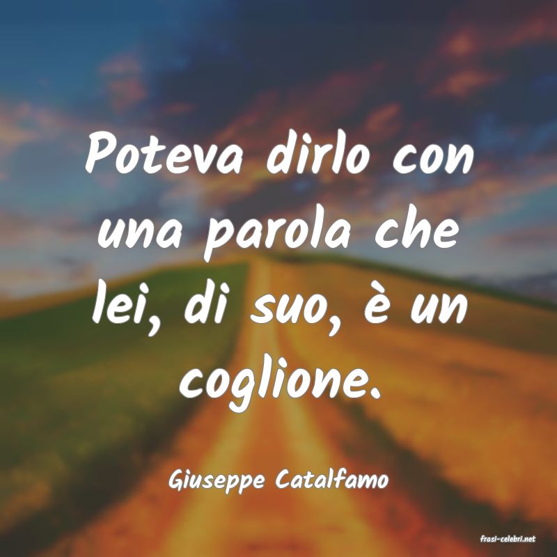 frasi di  Giuseppe Catalfamo
